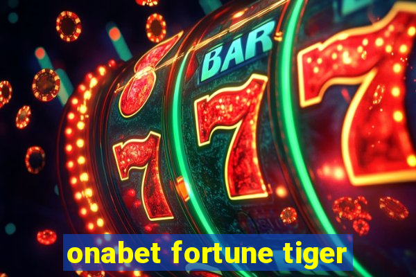 onabet fortune tiger